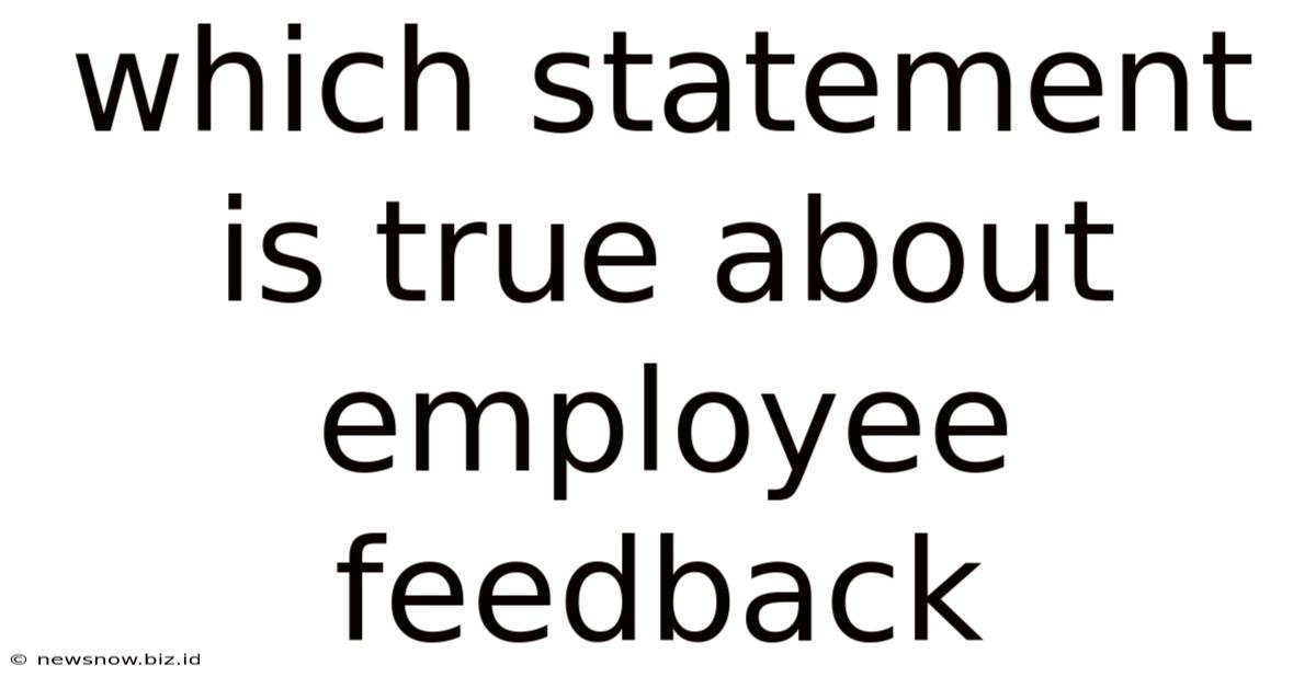Which Statement Is True About Employee Feedback
