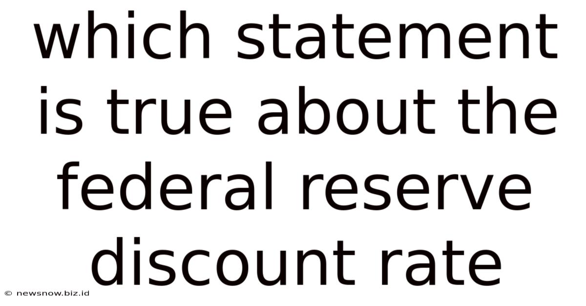 Which Statement Is True About The Federal Reserve Discount Rate