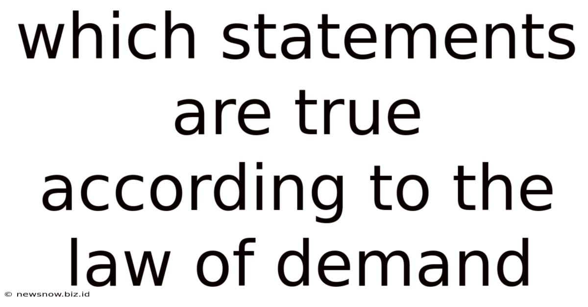 Which Statements Are True According To The Law Of Demand