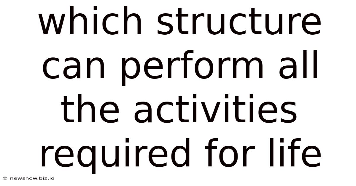 Which Structure Can Perform All The Activities Required For Life