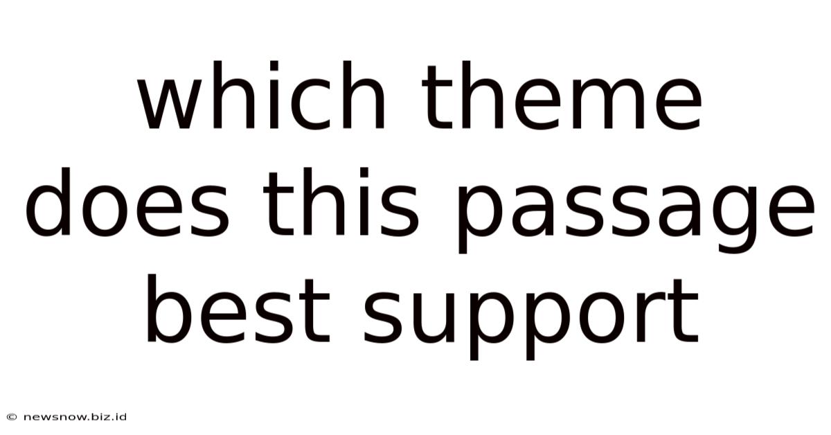 Which Theme Does This Passage Best Support