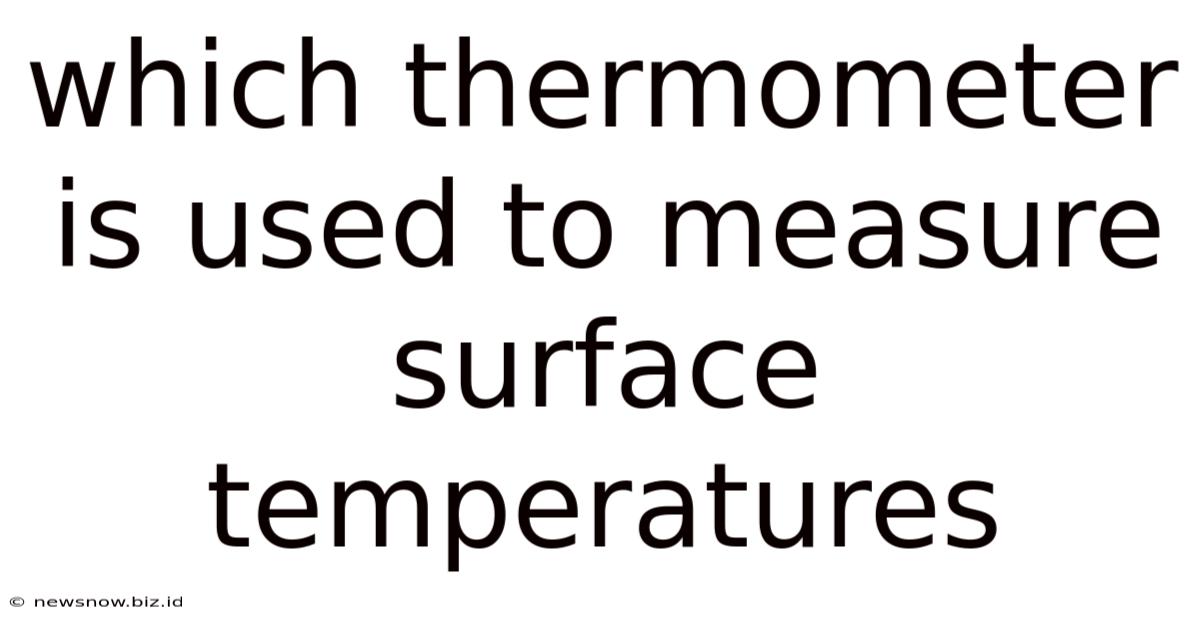 Which Thermometer Is Used To Measure Surface Temperatures