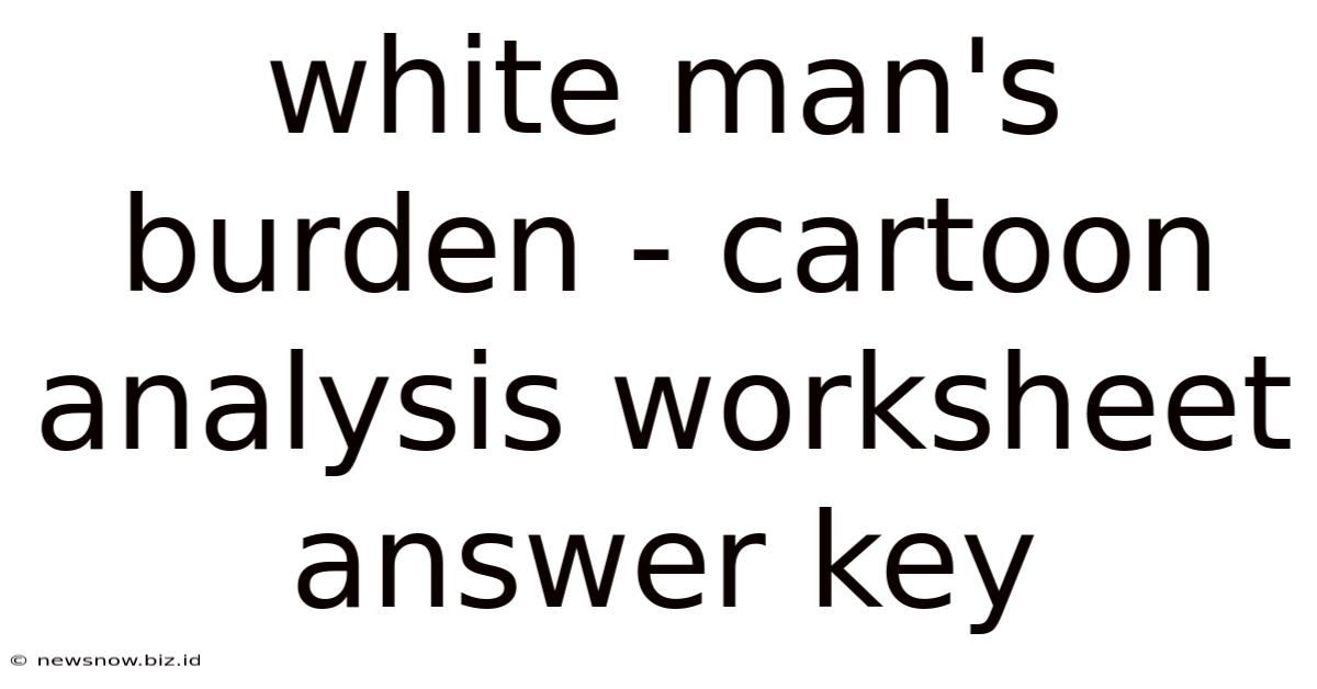 White Man's Burden - Cartoon Analysis Worksheet Answer Key