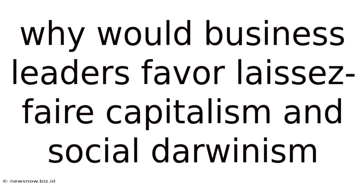 Why Would Business Leaders Favor Laissez-faire Capitalism And Social Darwinism